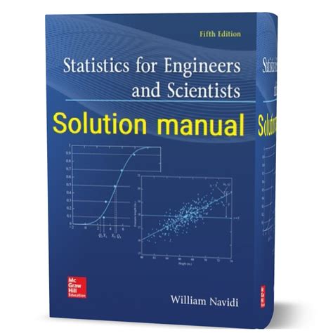 The book contains many examples that feature real, contemporary data sets, both to motivate students and to show connections to industry. . Statistics for engineers and scientists solution manual